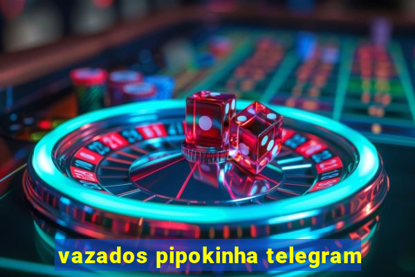 vazados pipokinha telegram